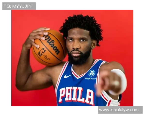 乔尔恩比德如何在NBA赛场上展现统治力与领导风范